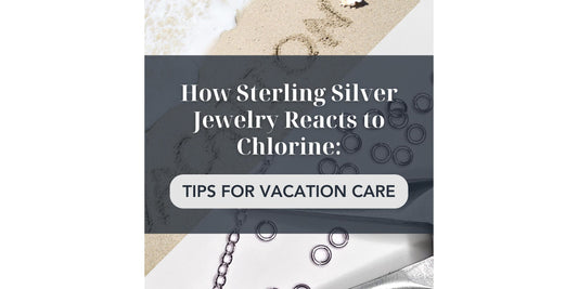 ForEVER Permanent Jewelry How Sterling Silver Jewelry Reacts to Chlorine: Tips for Vacation Care
